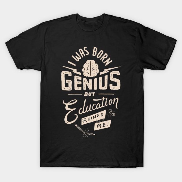 Born Genius T-Shirt by skitchman